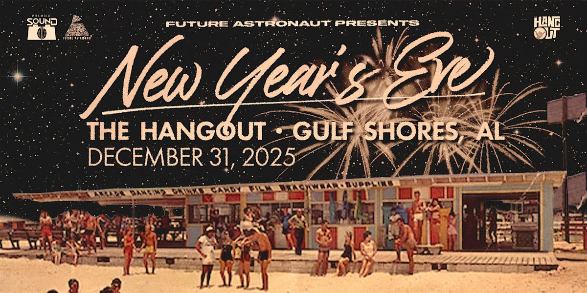 NYE AT THE HANGOUT 2025 (presented by Future Astronaut), 31 December | Event in Gulf Shores | AllEvents