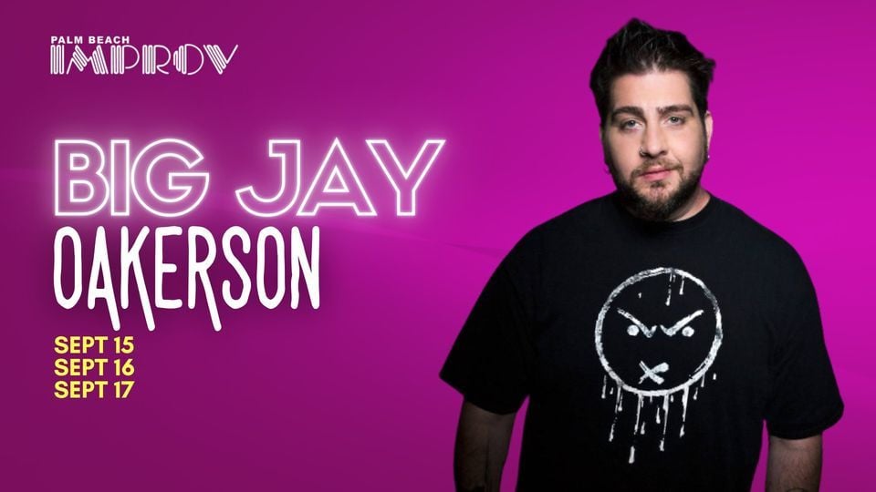 BIG JAY OAKERSON PALM BEACH IMPROV, Improv Comedy Club West Palm