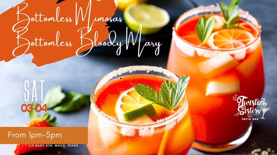 **BOTTOMLESS MIMOSAS + BOTTOMLESS** BLOODY MARY BAR , Twisted Sisters