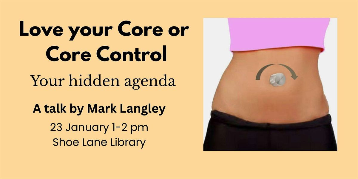 Love your core or core control - A talk, 23 January | Event in London | AllEvents