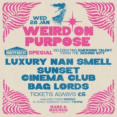 Weird On Purpose w/ Luxury Nan Smell, Sunset Cinema Club & more