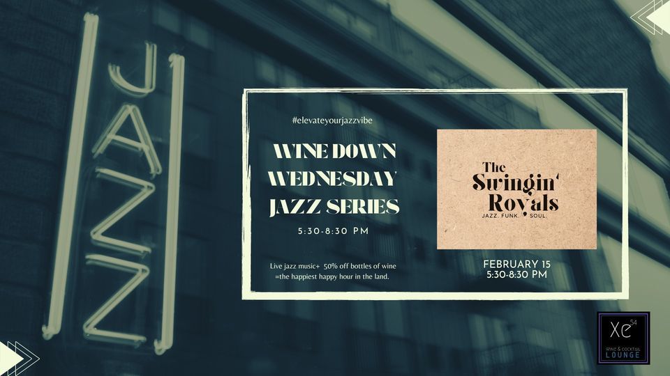 WINE DOWN WEDNESDAY MUSIC SERIES The Swingin Royals , Xe 54 a Wine