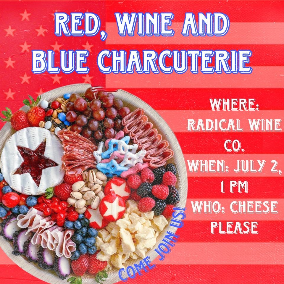 Red, Wine and Blue Charcuterie , Radical Wine Company, Lehighton, July