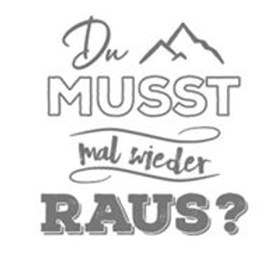 Du musst mal wieder raus?