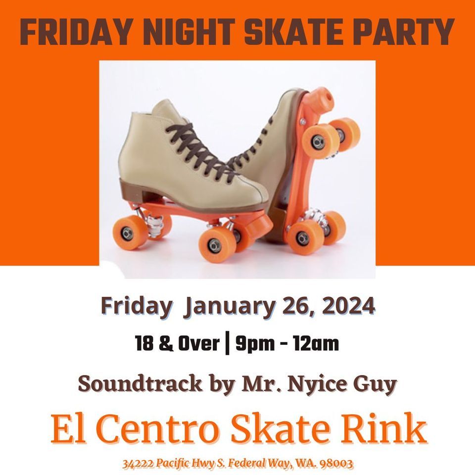 FRIDAY NIGHT SKATE PARTY, El Centro Skate Rink, Federal Way, January 26 ...