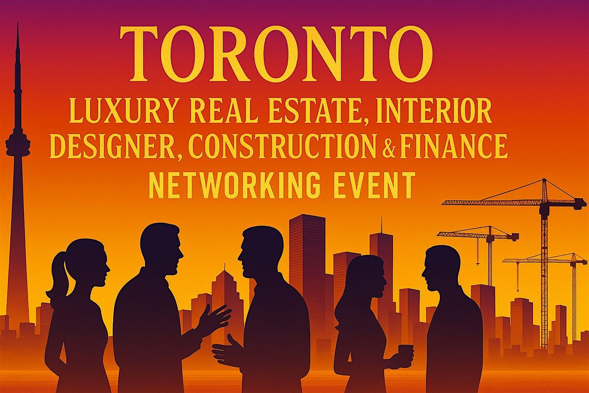 Toronto Real Estate, Interior Designer, Construction & Finance Networking, 18 December | Event in Toronto