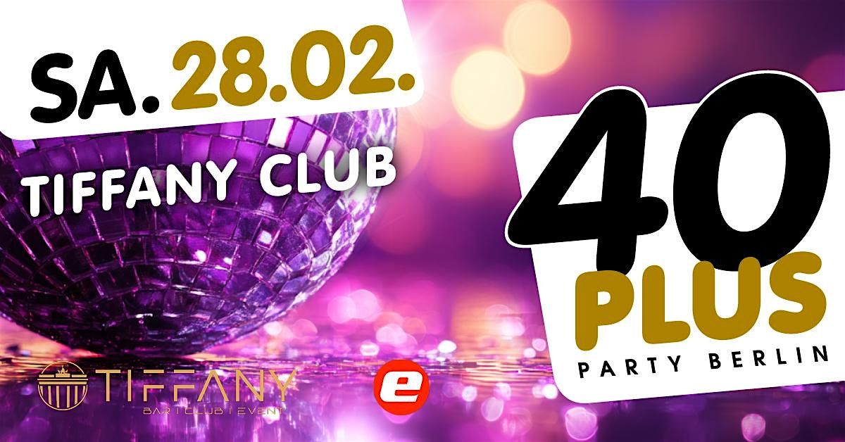 40plus Party Berlin/ Sa, 28.02./ Tiffany Club, 28 February | Event in Berlin | AllEvents