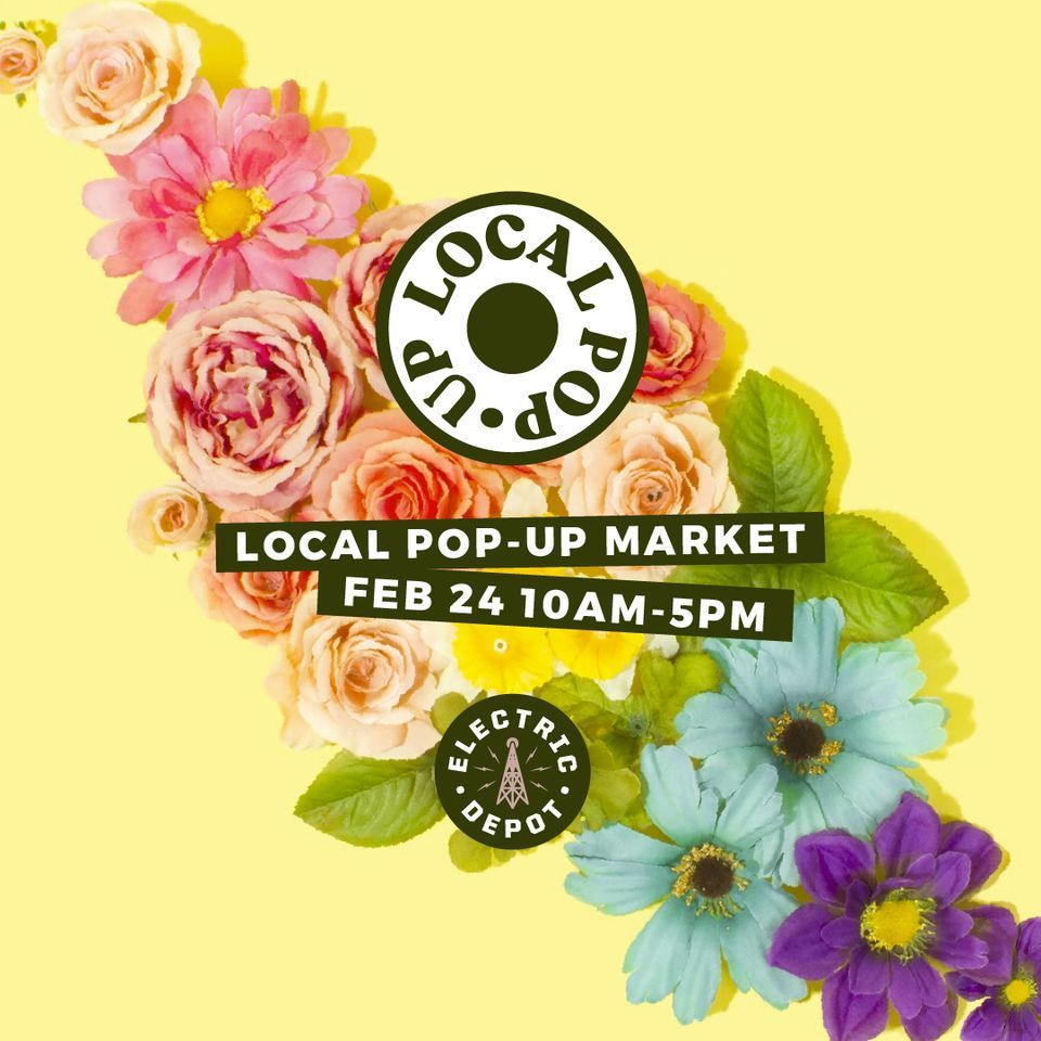 Local PopUp February 24th Market, Electric Depot, Baton Rouge