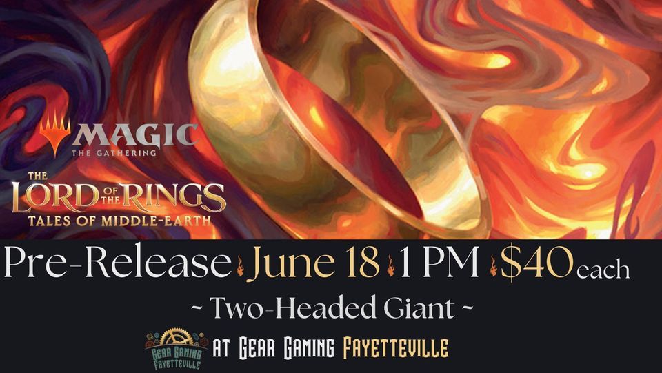 LOTR TwoHeaded Giant PreRelease at Gear Gaming Fayetteville , Gear