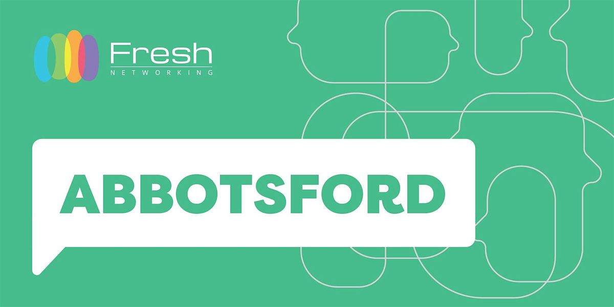 Fresh Networking Abbotsford - Guest Registration | Event in Abbotsford | AllEvents