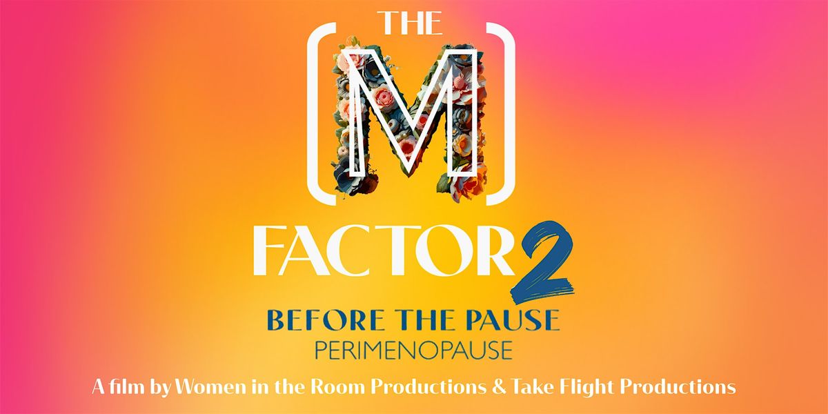 The M Factor 2: Before The Pause (Perimenopause)