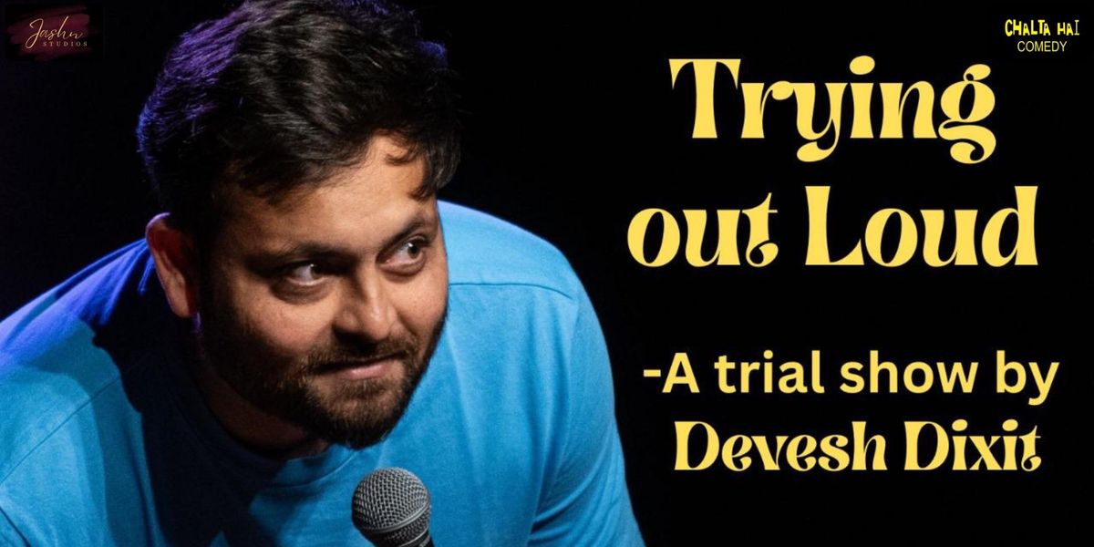 Trying Out Loud - A Trial Show By Devesh Dixit, 25 July | Event in Mumbai | AllEvents