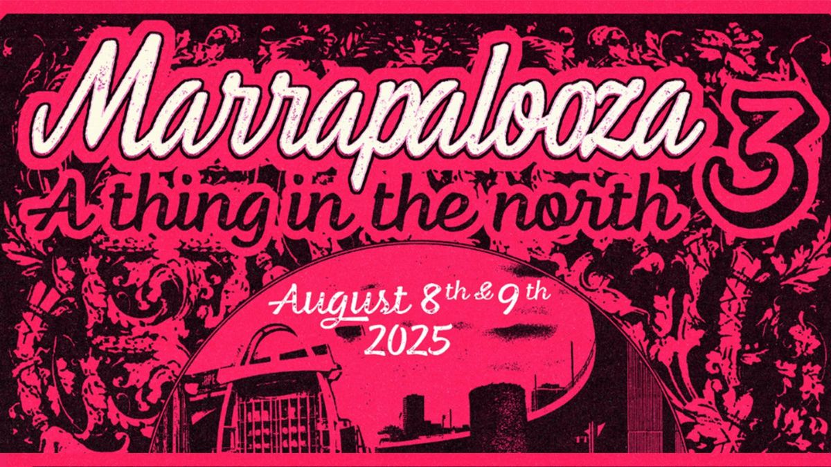Marrapalooza 3: A Thing In The North | Event in Newcastle Upon Tyne | AllEvents