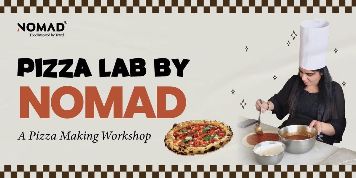 Pizza Lab by Nomad - A Pizza Making Workshop, 28 June | Event in New Delhi | AllEvents