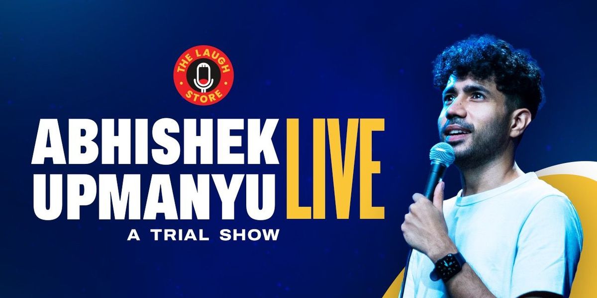 Abhishek Upmanyu - A Trial Show, 23 September | Event in New Delhi | AllEvents
