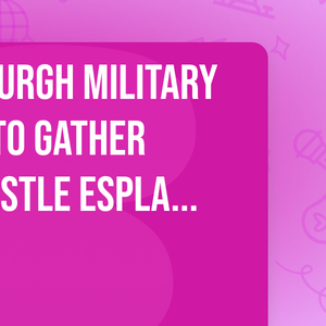 The Royal Edinburgh Military Tattoo - A Call to Gather at Edinburgh Castle Esplanade