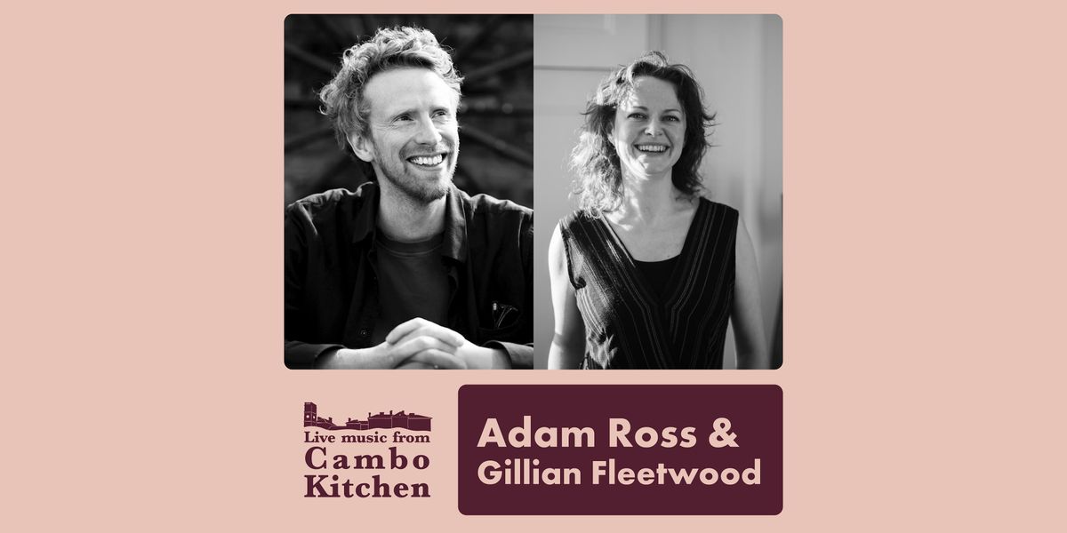 Adam Ross & Gillian Fleetwood - Live from Cambo Kitchen, 31 January | Event in St Andrews | AllEvents