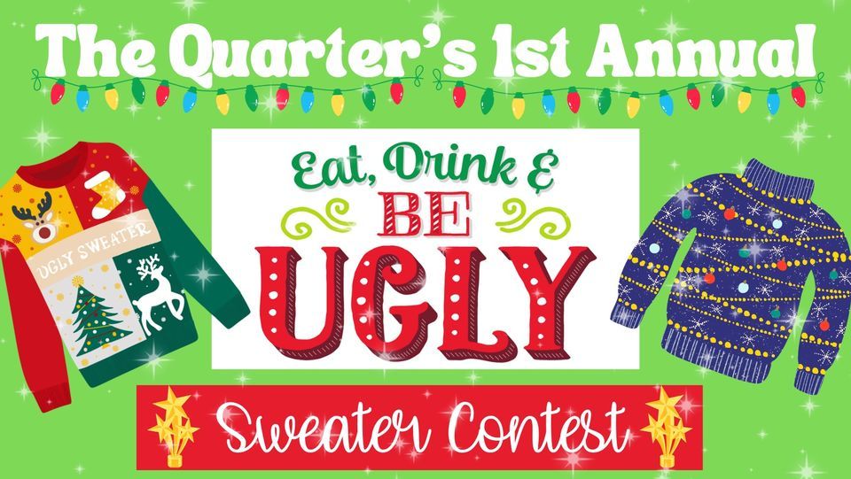 The Quarter’s 1st Annual Ugly Sweater Contest , The Quarter Sports Bar