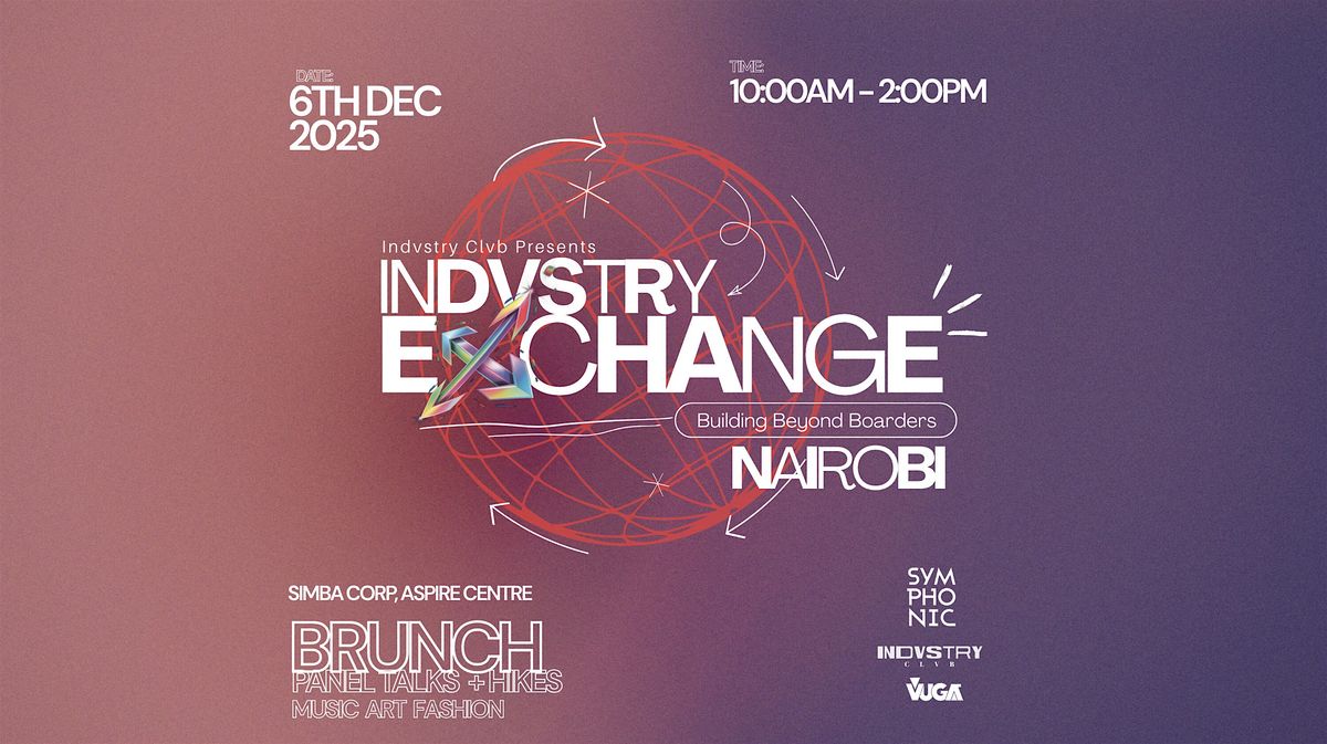 Indvstry Exchange: Nairobi Panel talks & Brunch, 6 December | Event in Nairobi | AllEvents