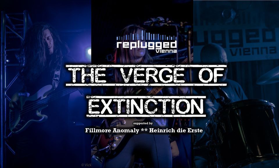 The Verge Of Extinction ** Fillmore Anomaly ** Heinrich die Erste ...