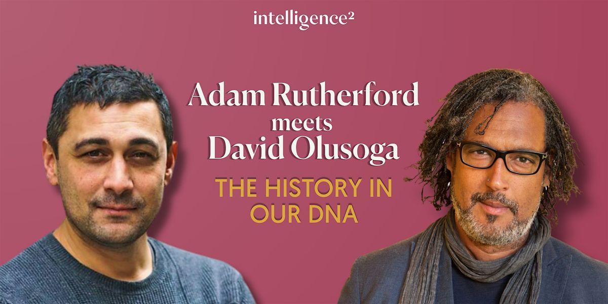 Adam Rutherford meets David Olusoga: The History in our DNA – Things to ...