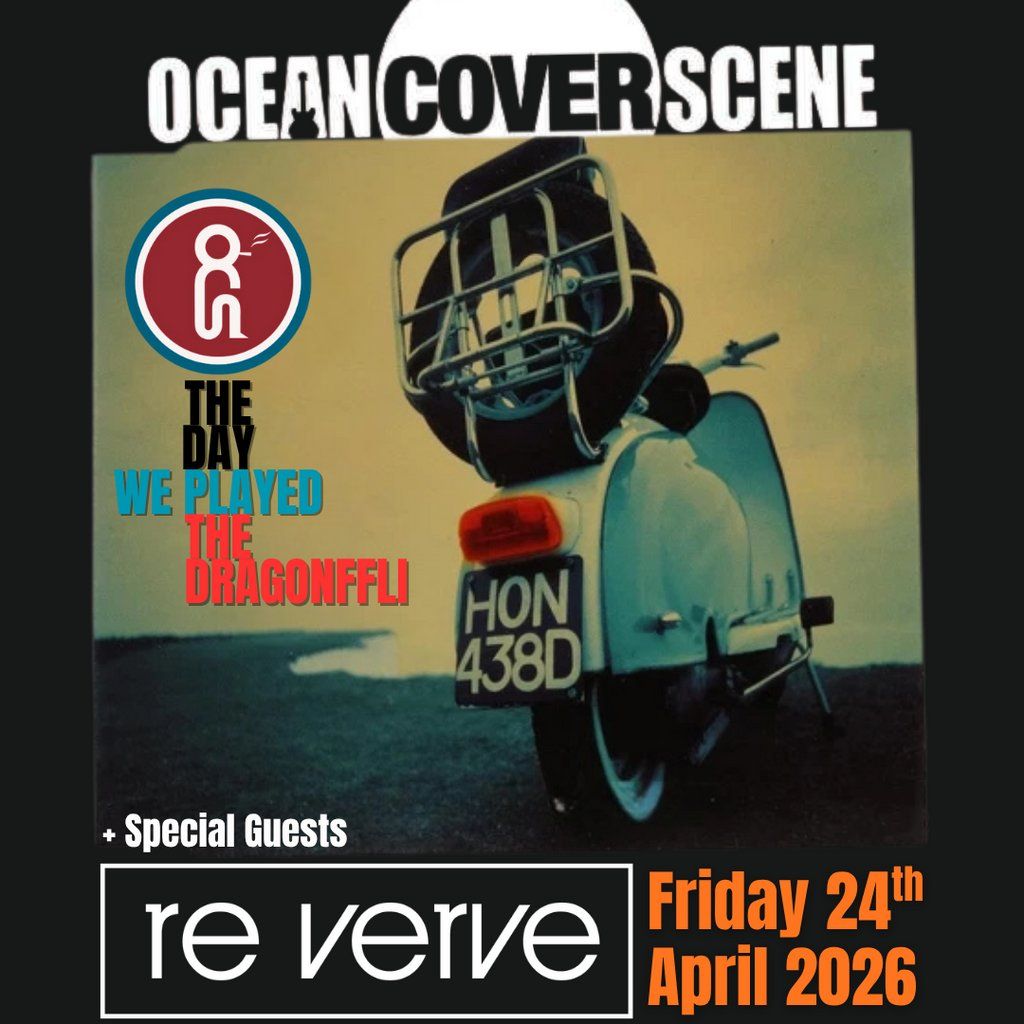 OCEAN COVER SCENE + RE VERVE (Tributes) @ The Dragonffli, 24 April | Event in Newport | AllEvents