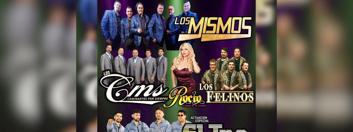 LOS MISMOS, GRUPO EL TIEMPO, LOS CMS “Caminantes Por Siempre, ROCIO Y SU SONORA & LOS FELINOS, 13 December