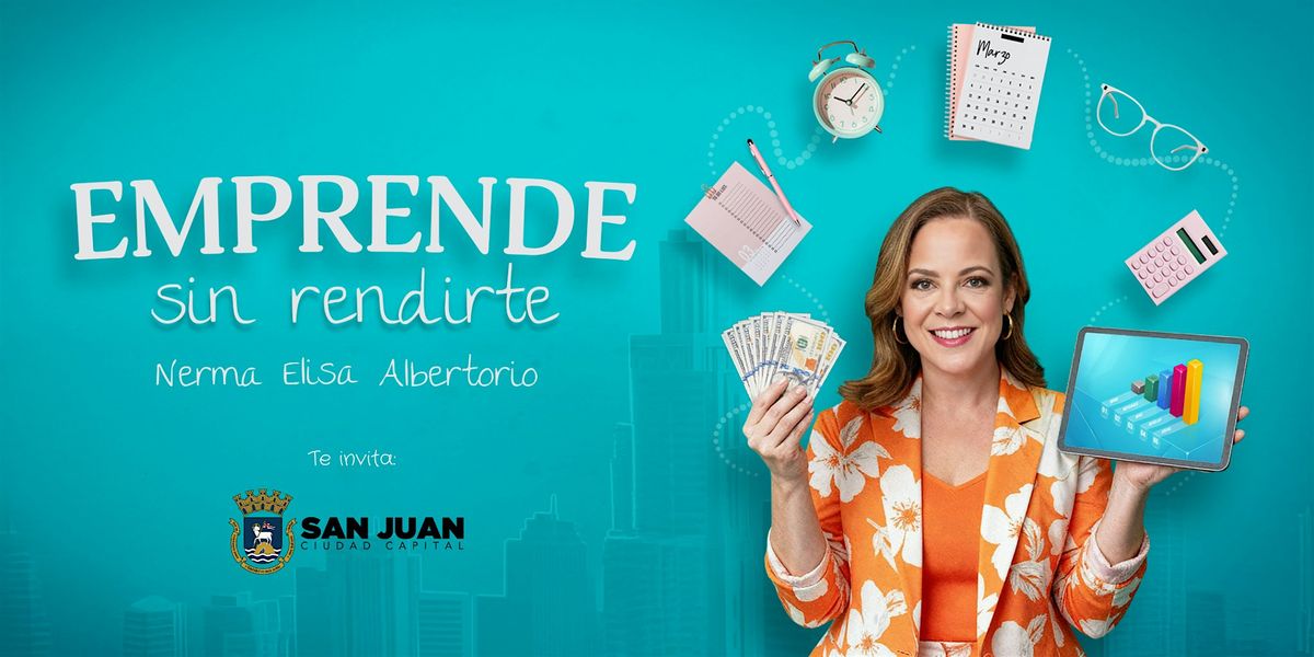 Emprende sin Rendirte : La presentación, 29 November | Event in San Juan | AllEvents