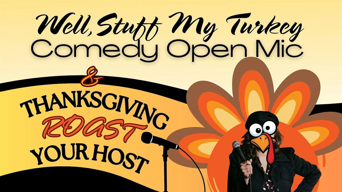 Well, Stuff My Turkey Comedy Open Mic & Thanksgiving Roast Your Host, 25 November | Event in Akron | AllEvents