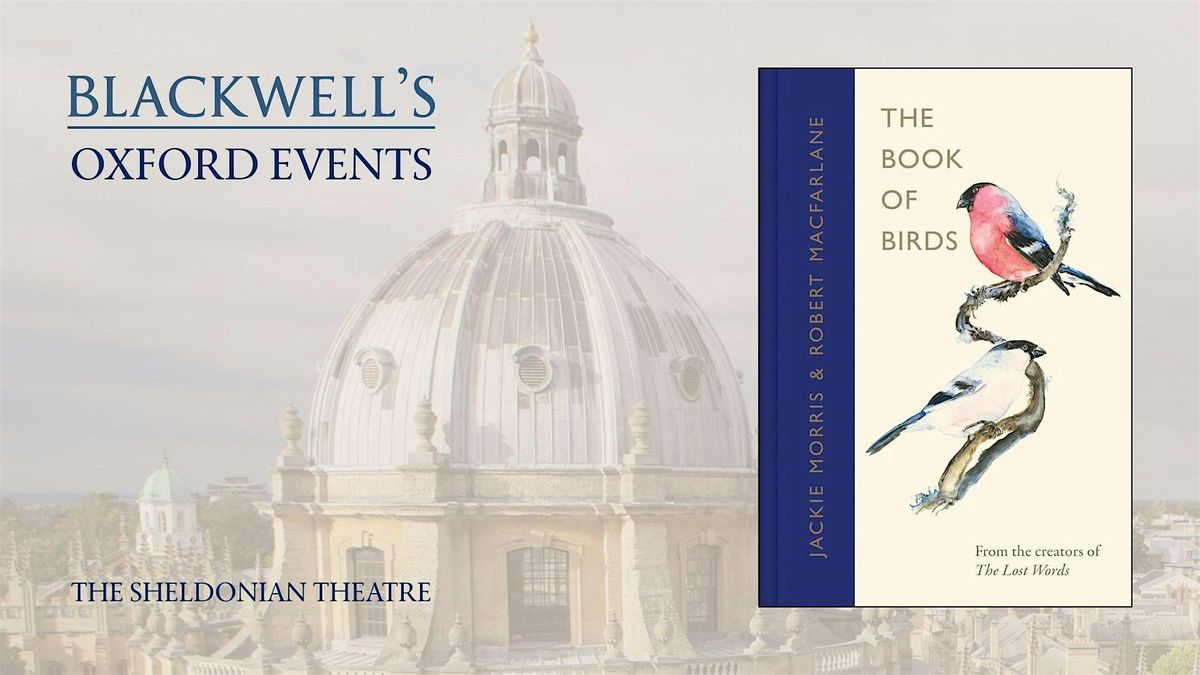 Jackie Morris & Robert Macfarlane THE BOOK OF BIRDS, 7 May | Event in Oxford | AllEvents