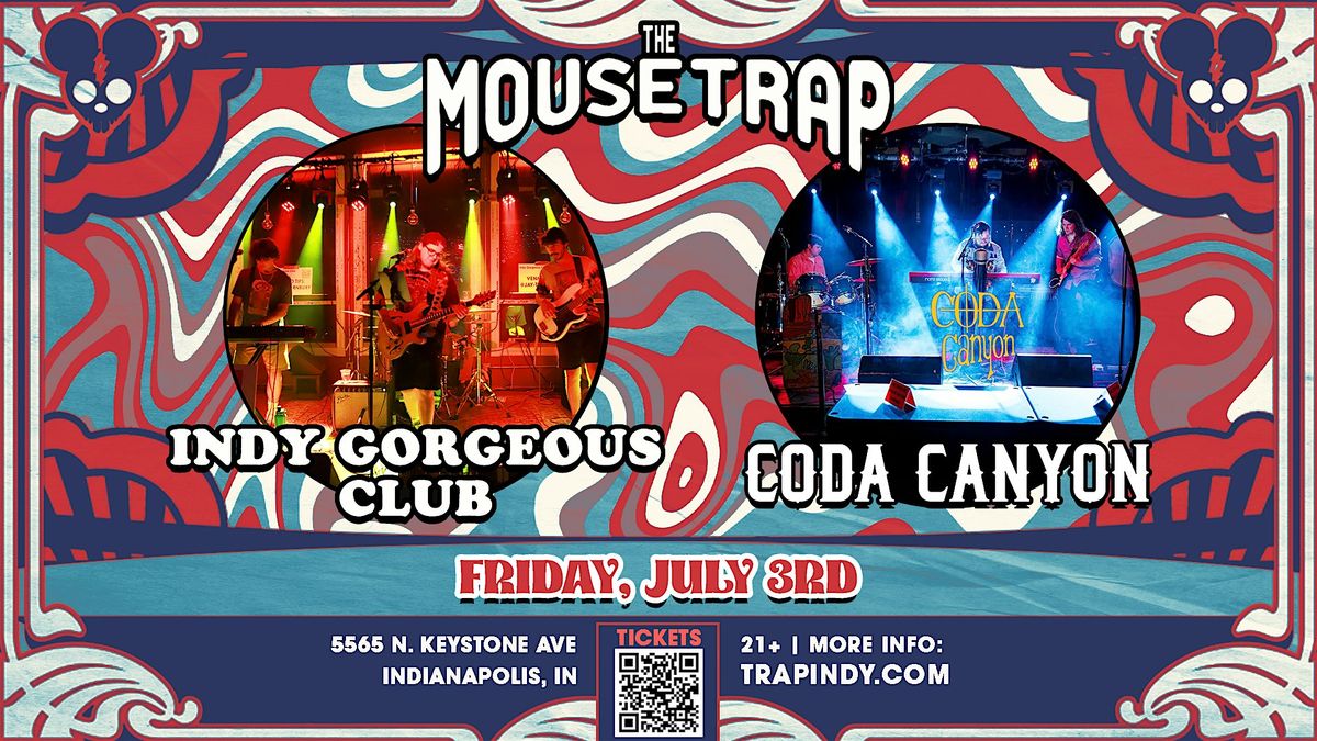 Indy Gorgeous Club & Coda Canyon @ The Mousetrap - Friday, July 3rd