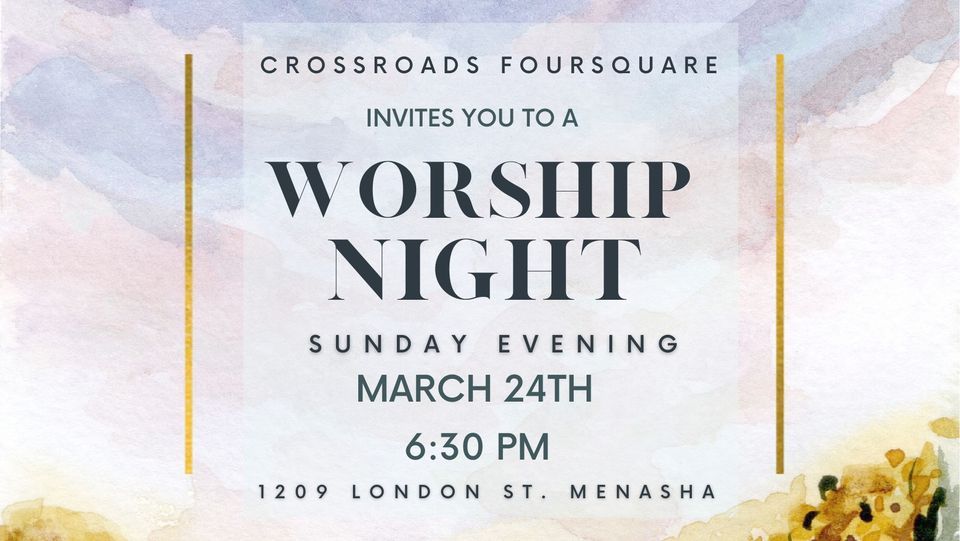 Worship Night, Crossroads Foursquare Church, Menasha, March 24 2024