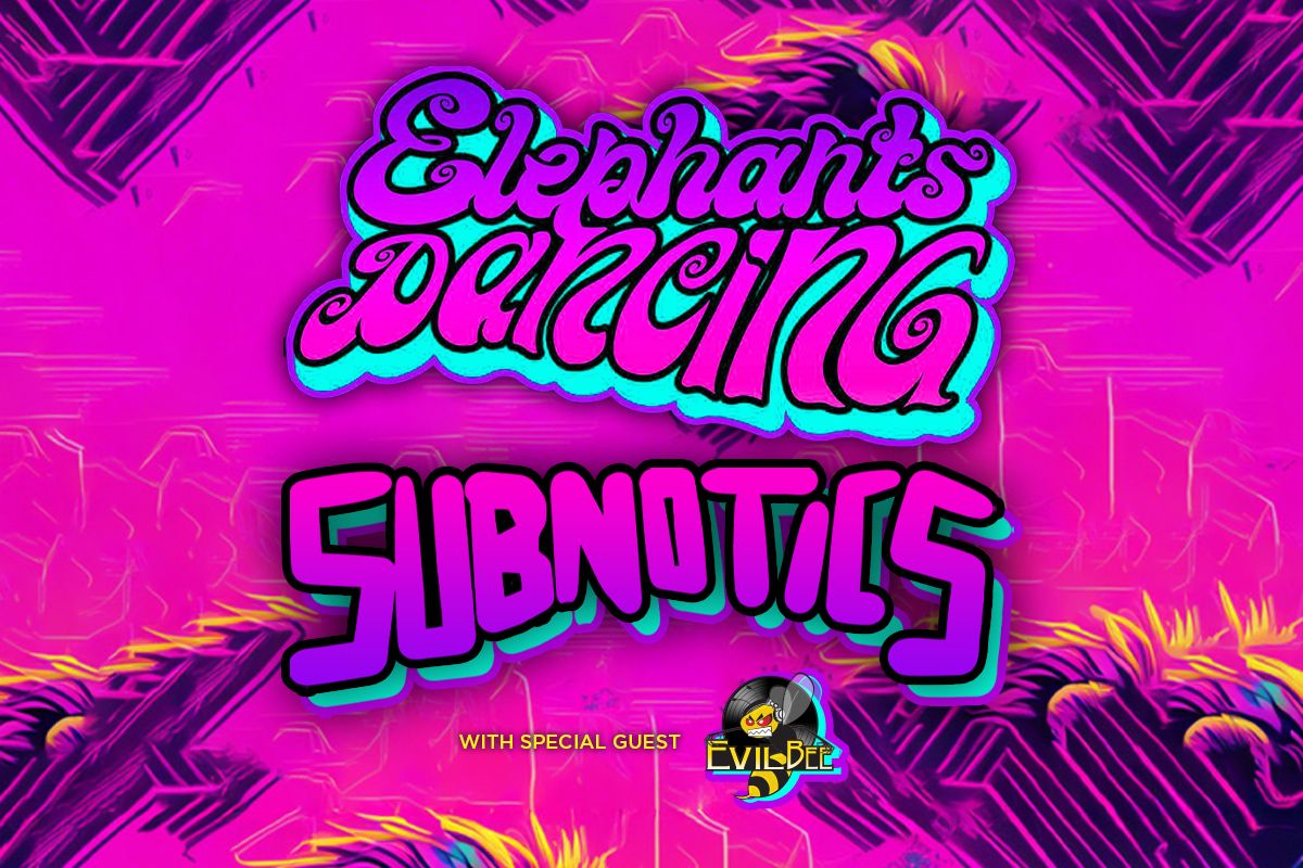 Subnotics & Elephants Dancing | Event in Wilkes Barre | AllEvents