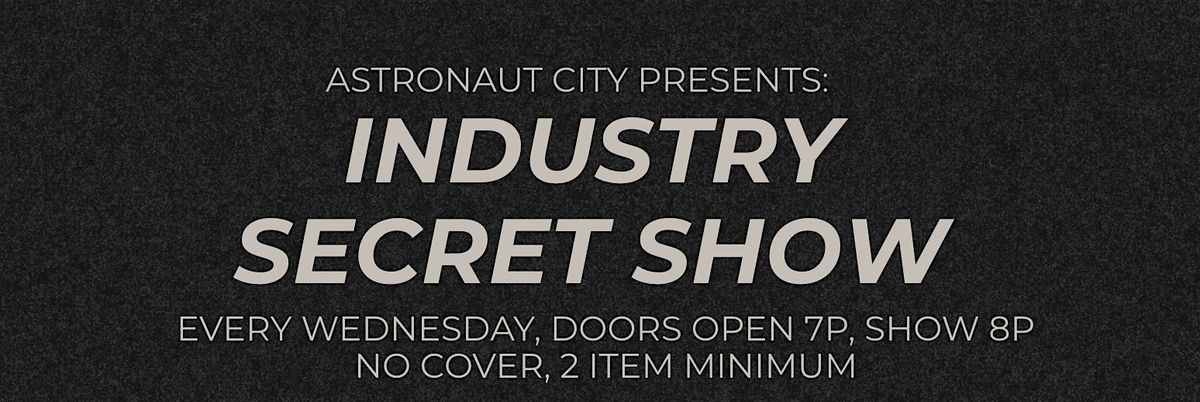 Industry Secret Show @ Astronaut City, 3 December | Event in Arcadia | AllEvents