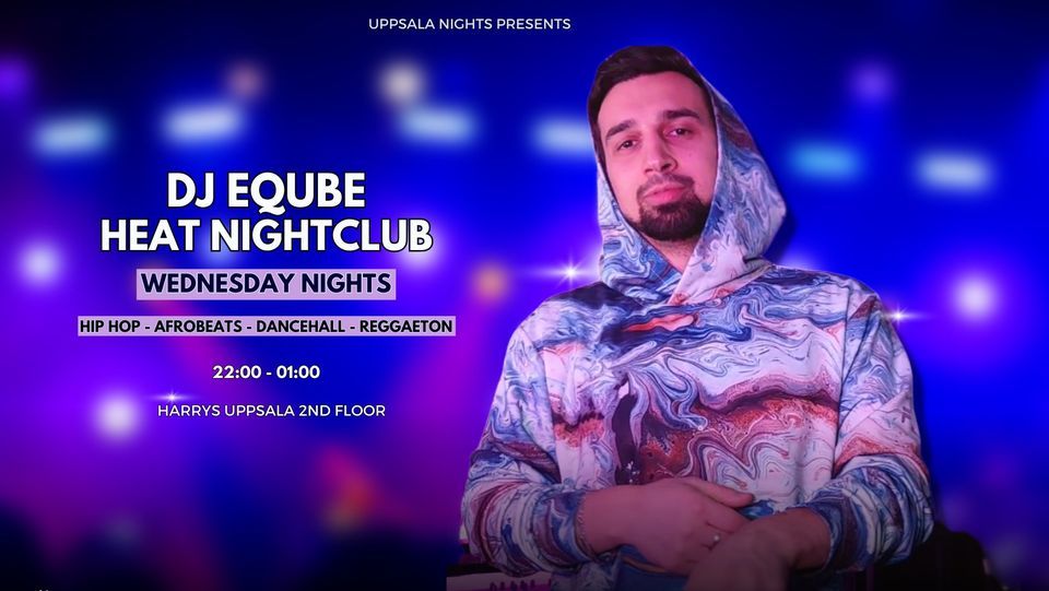 Heat (Wednesday Night), Harrys (Uppsala), 26 July to 27 July