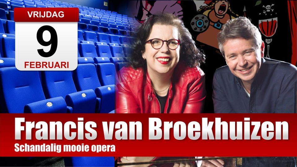 Francis van Broekhuizen | Schandalig mooie opera, Dorpshuis de Heerd