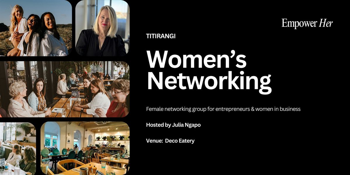 Titirangi - Empower Her Networking - Women’s Leadership in Business