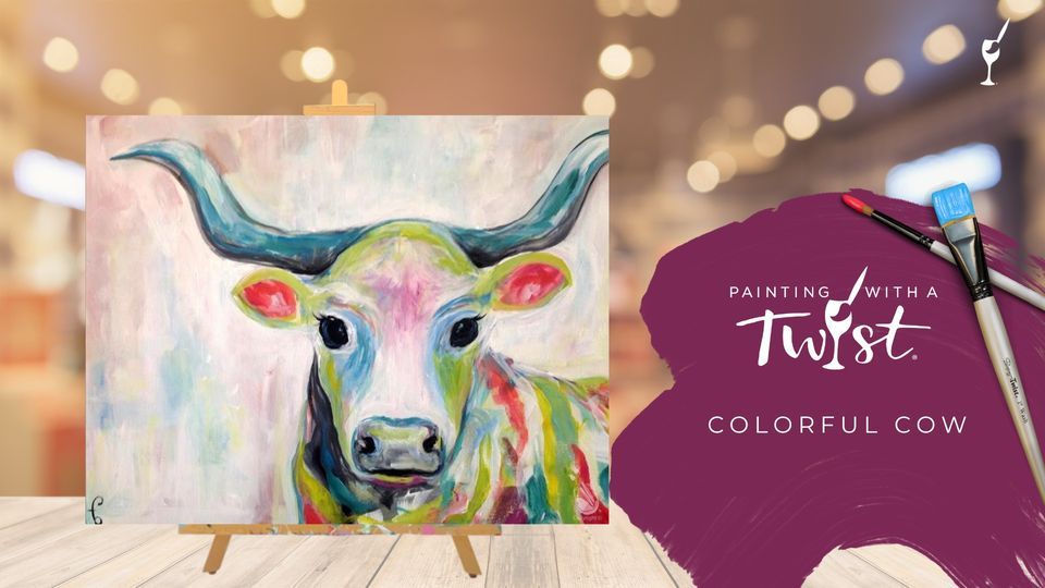 Colorful Cow, Painting with a Twist (Longview, TX), 5 May 2023