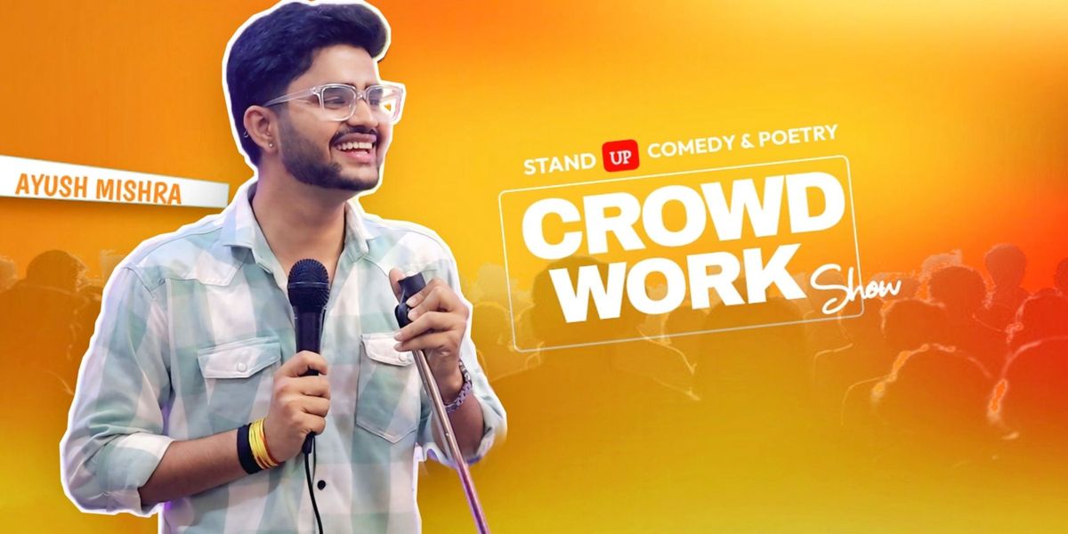 Crowd Work Show by Ayush Mishra, 6 July | Event in Nagpur | AllEvents