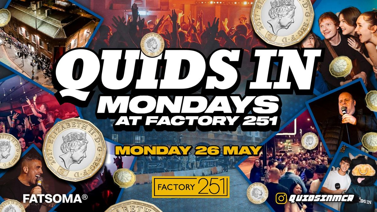  QUIDS IN MONDAYS 🎉 Manchester's Favourite Monday 💙 £1 Tickets / £1 Drinks* FREE ENTRY TICKETS, 26 May