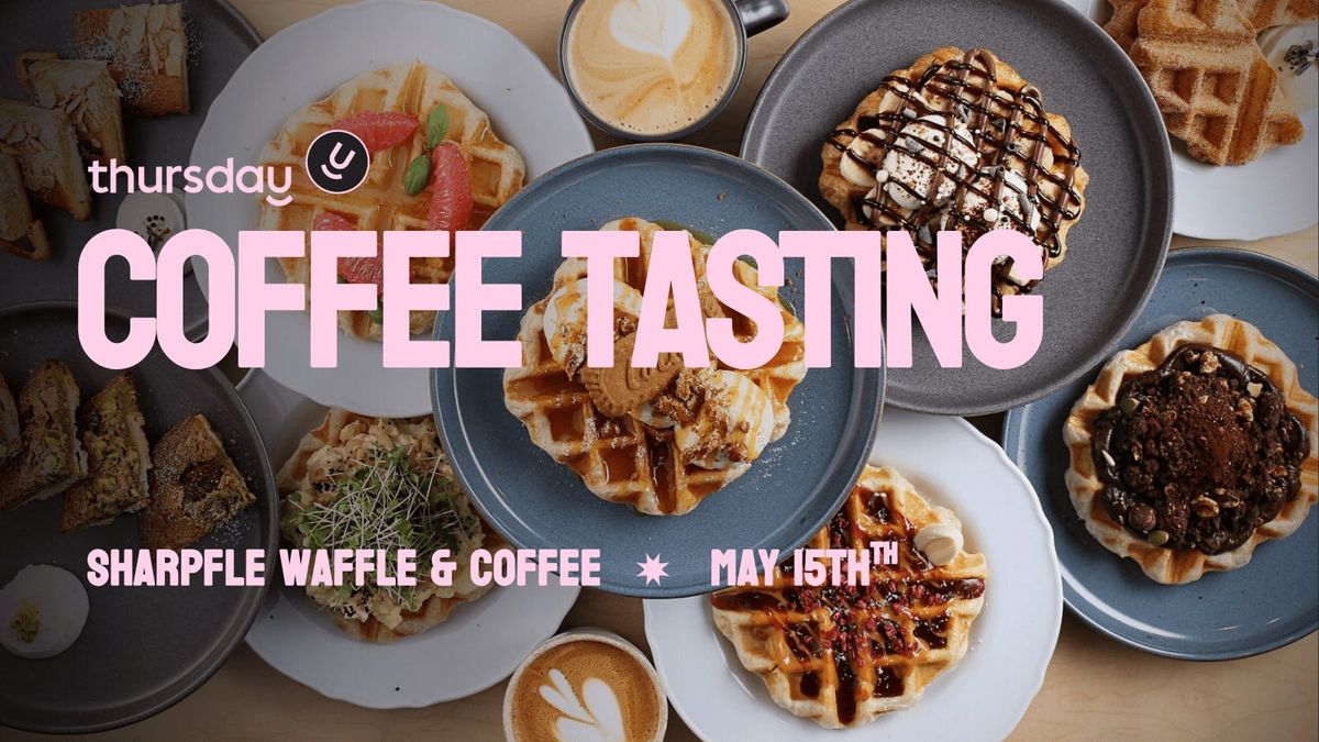  Thursday | Coffee Tasting  |  Sharpfle Coffee &amp; Bar, 15 May | Event in Ottawa | AllEvents