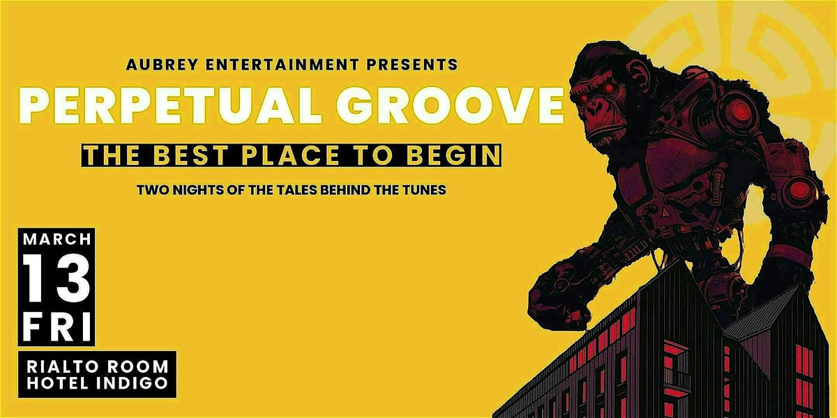 Perpetual Groove: The Best Place To Begin - 25th Anniversary (Night #1), 13 March | Event in Athens | AllEvents
