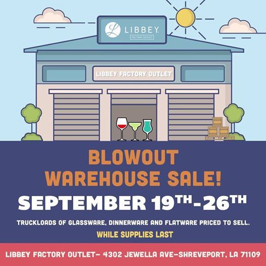 Blowout Warehouse SALE!, Libbey Glass Factory Outlet Shreveport ...