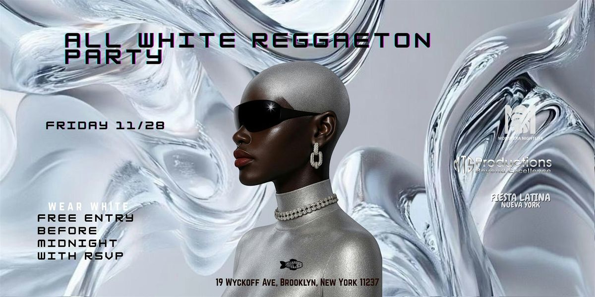 ALL WHITE REGGAETON PARTY | Event in Brooklyn | AllEvents