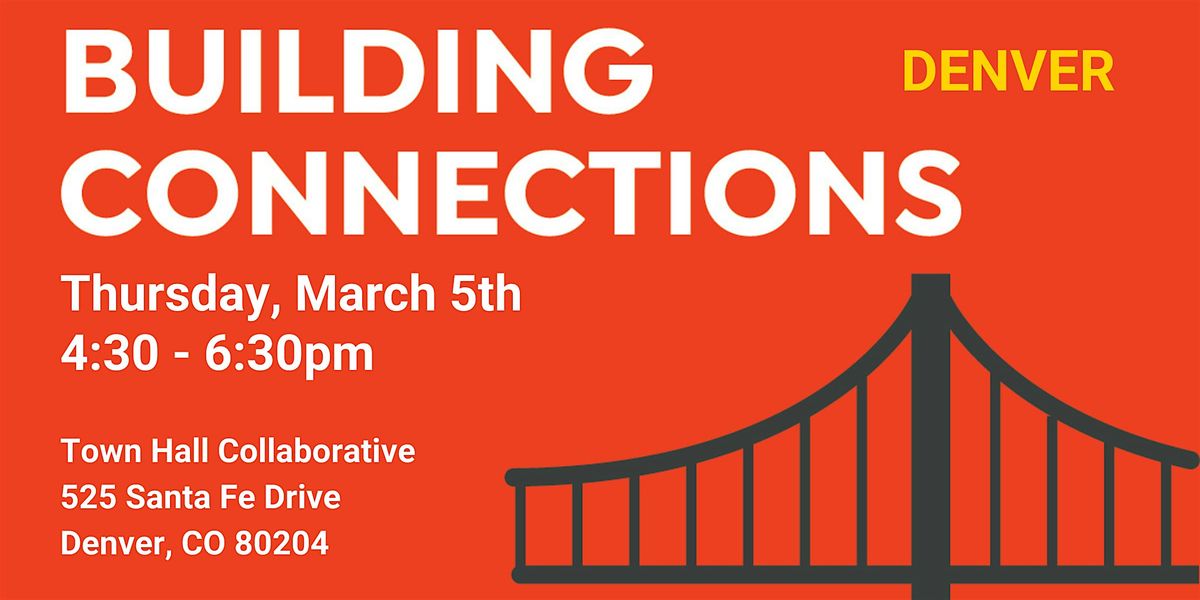 March Building Connections Networking Event (Denver), 5 March | Event in Denver | AllEvents