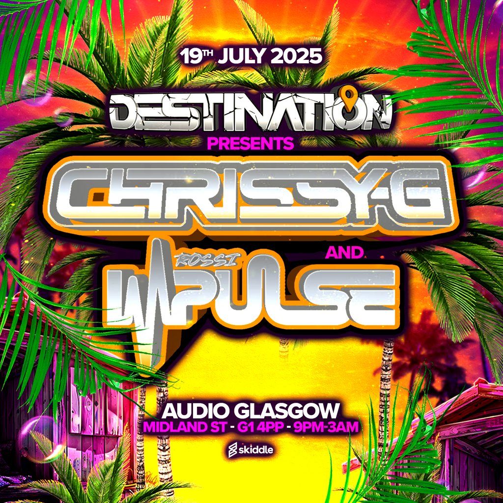 Destination Presents : Dj Chrissy-G & Mc Impulse, 19 July | Event in Glasgow | AllEvents