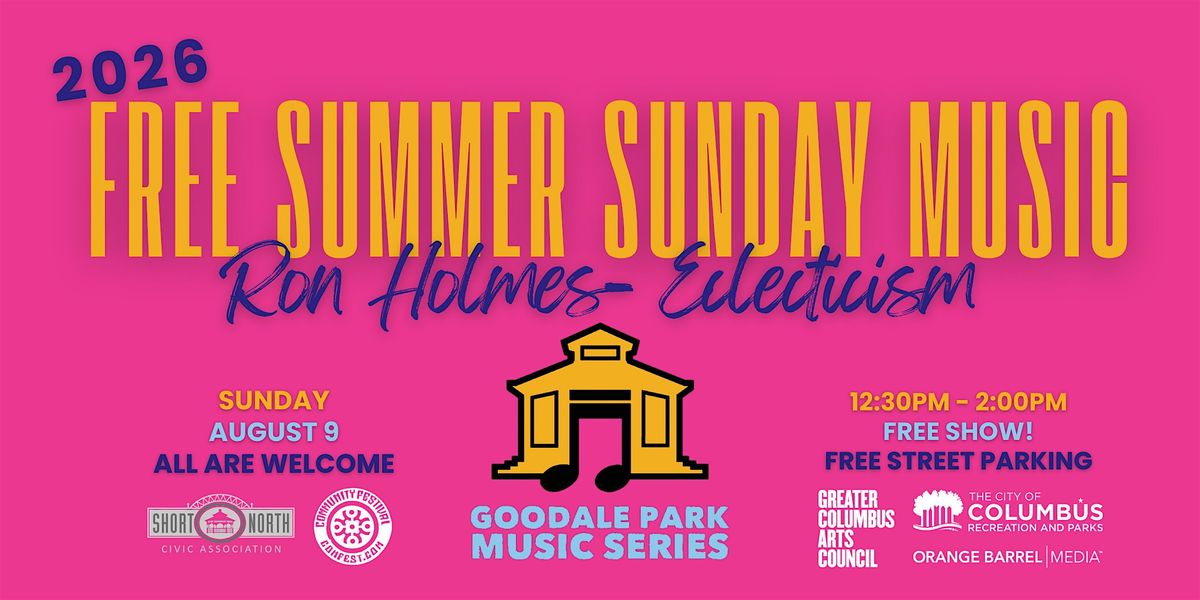Goodale Ron Holmes- Eclecticism at the 2026 Goodale Park Music Series, 120 W ...