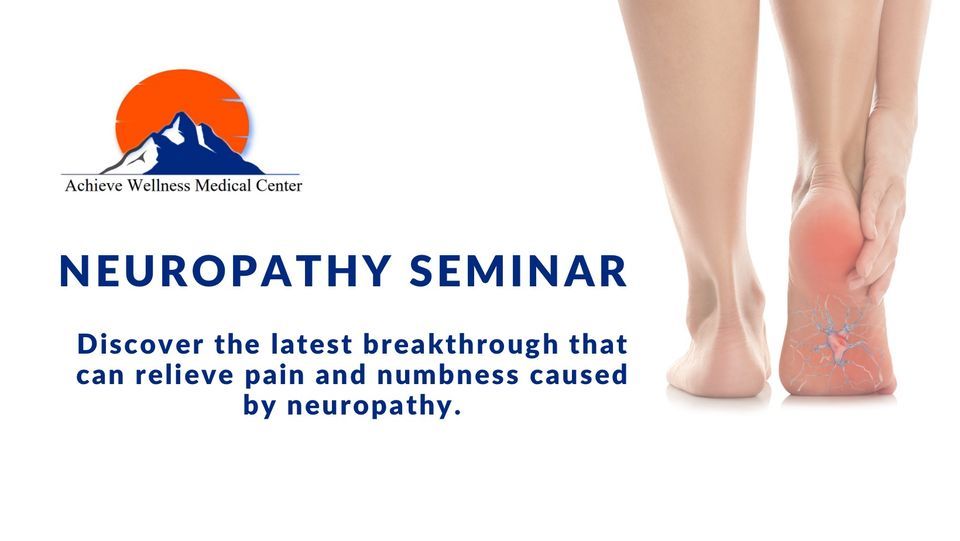 Neuropathy Seminar, Achieve Wellness Medical Center, Columbia, October