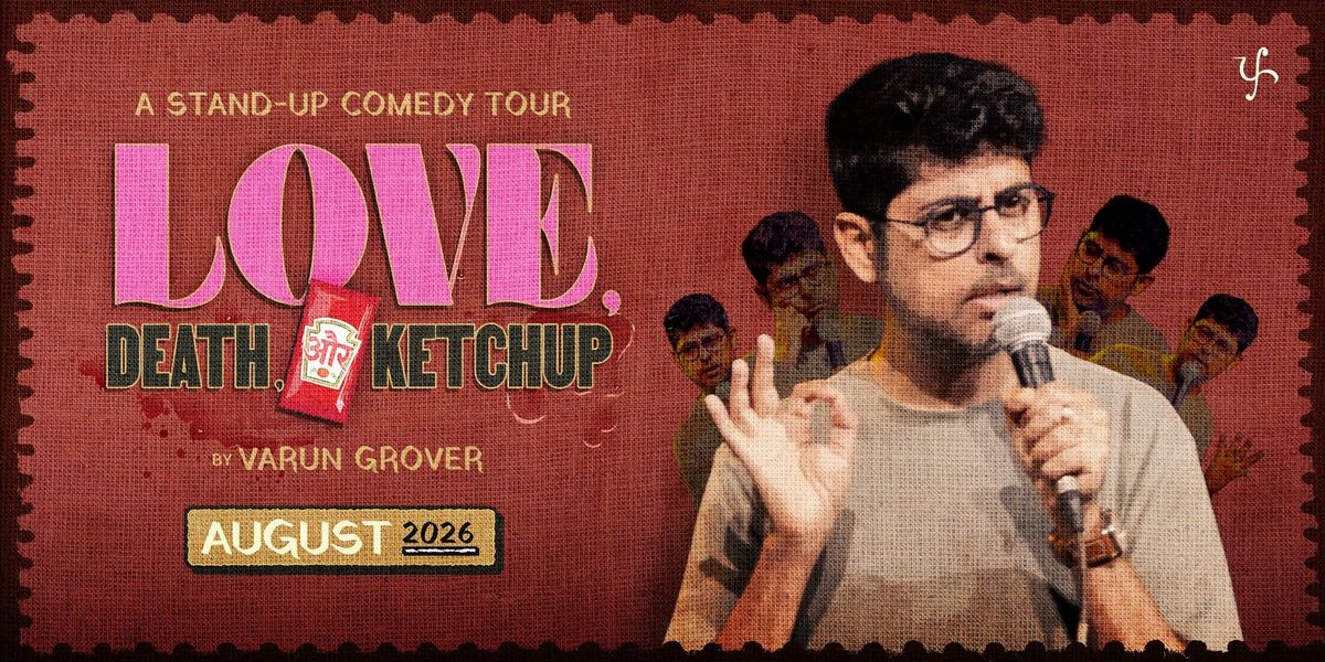 Love, Death & Ketchup by Varun Grover — event poster