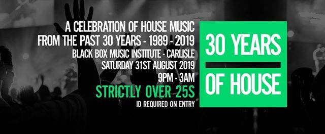 30 Years Of House Strictly Over 25s At Black Box Music Institute Carlisle